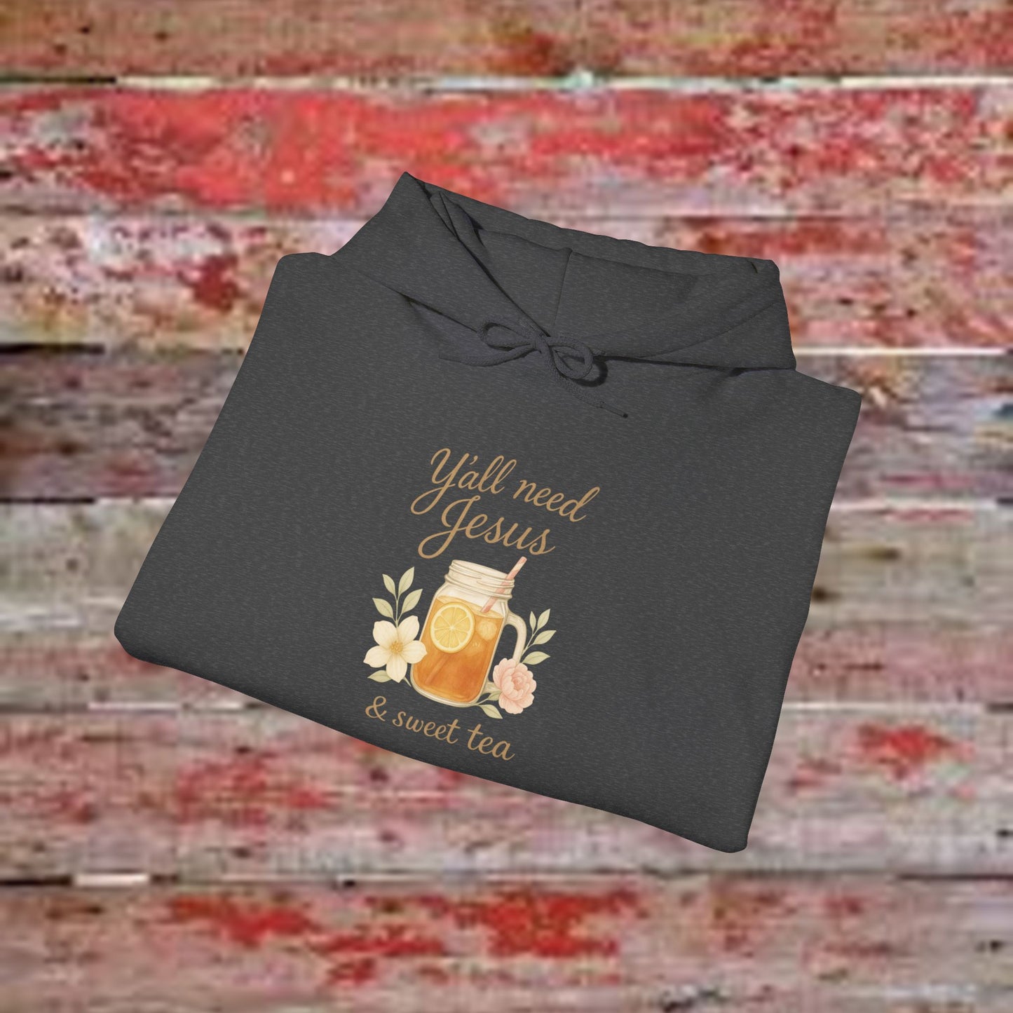 Y'all Need Jesus & Sweet Tea Hoodie