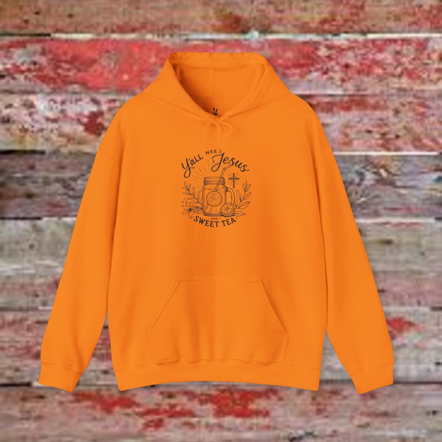 Hooded Sweatshirt - 'Yall Need Sweet Tea and Jesus' Design
