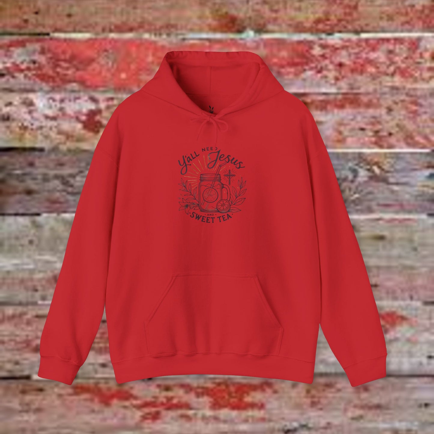 Hooded Sweatshirt - 'Yall Need Sweet Tea and Jesus' Design