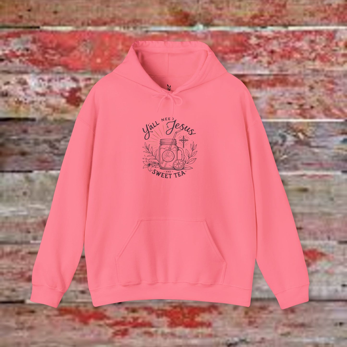 Hooded Sweatshirt - 'Yall Need Sweet Tea and Jesus' Design