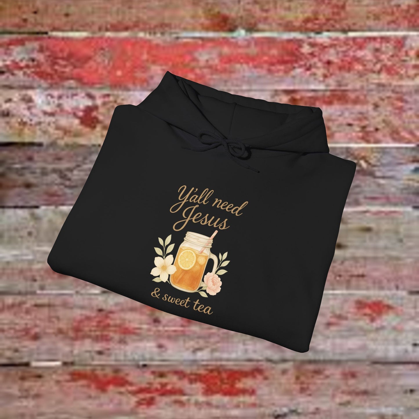 Y'all Need Jesus & Sweet Tea Hoodie