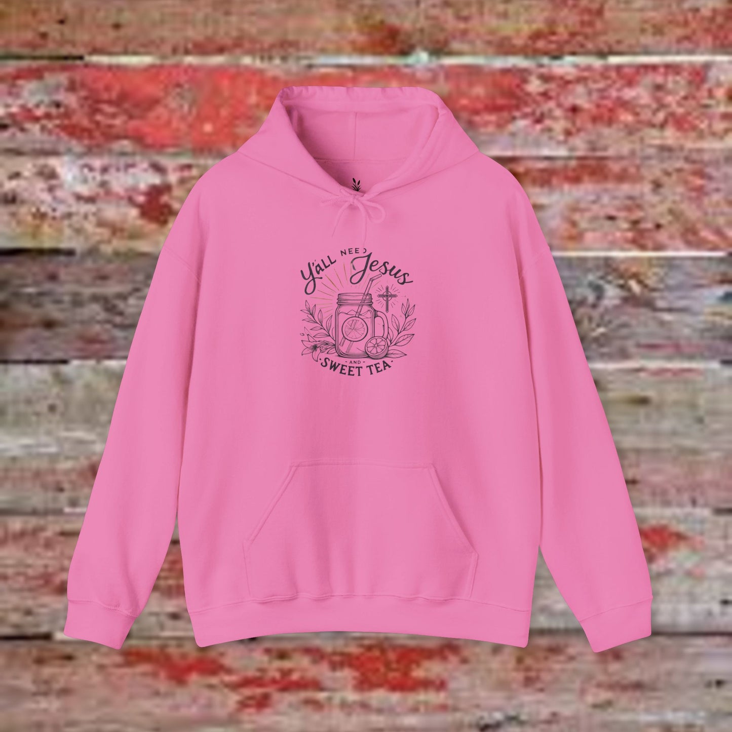 Hooded Sweatshirt - 'Yall Need Sweet Tea and Jesus' Design