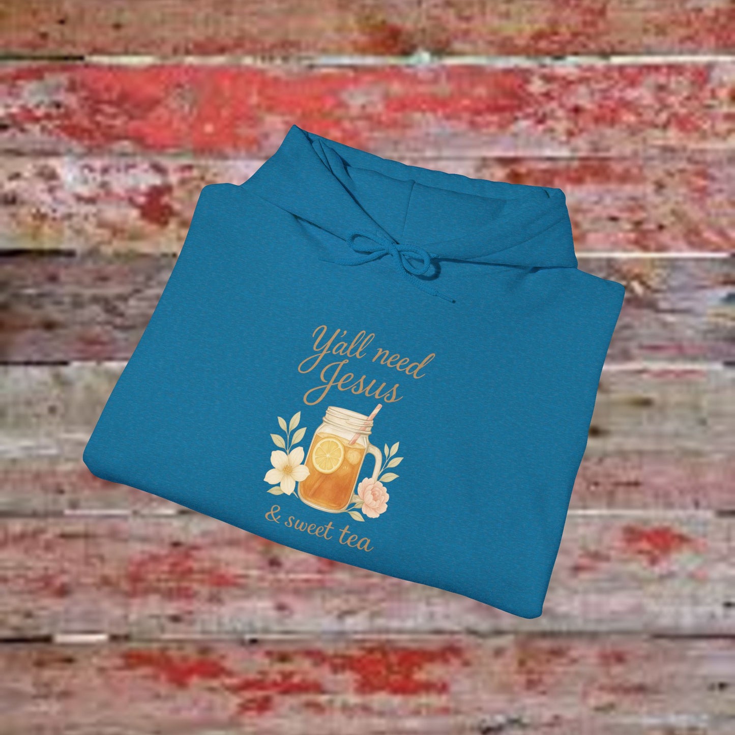 Y'all Need Jesus & Sweet Tea Hoodie