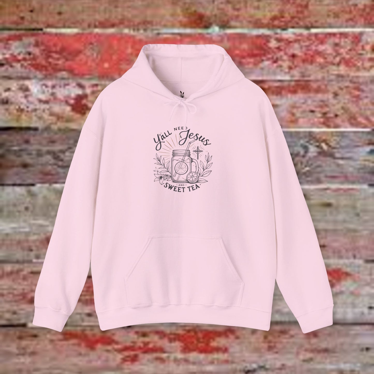 Hooded Sweatshirt - 'Yall Need Sweet Tea and Jesus' Design
