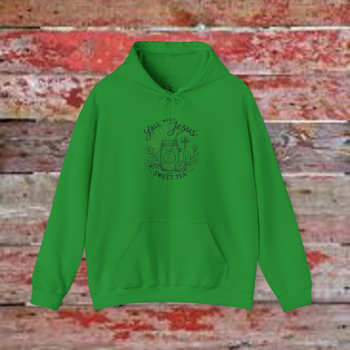 Hooded Sweatshirt - 'Yall Need Sweet Tea and Jesus' Design