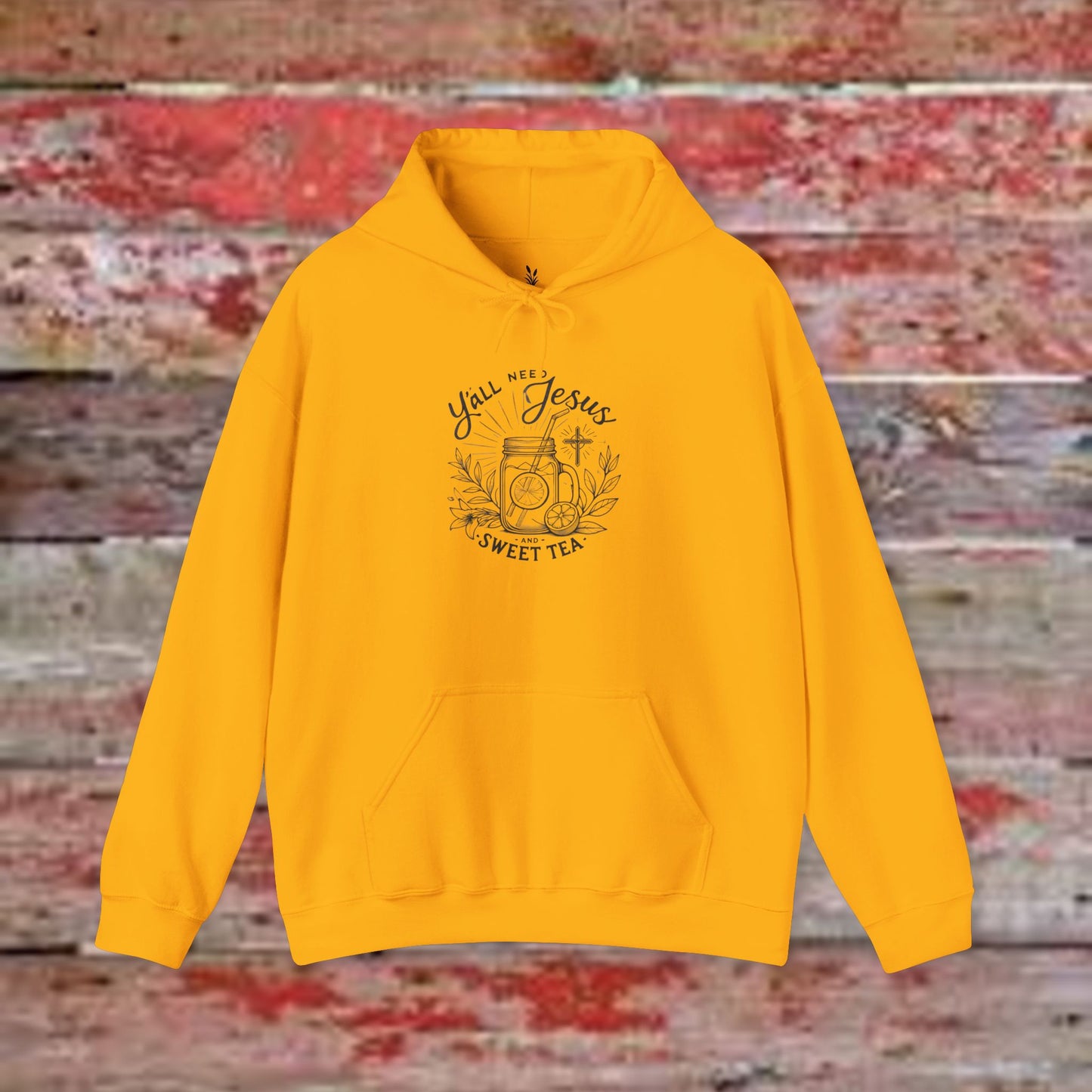 Hooded Sweatshirt - 'Yall Need Sweet Tea and Jesus' Design