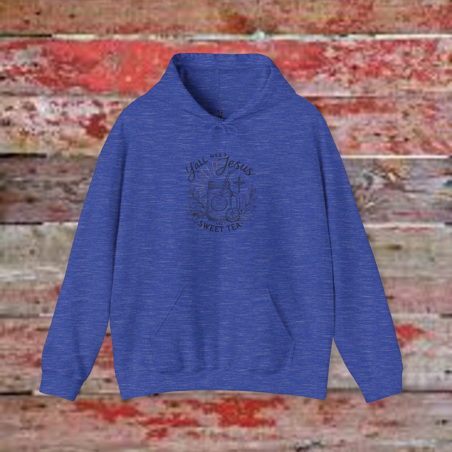 Hooded Sweatshirt - 'Yall Need Sweet Tea and Jesus' Design